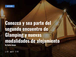 Lee más sobre el artículo Sea parte del segundo encuentro de Glamping y nuevas modalidades de alojamiento